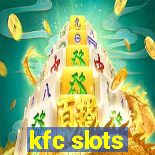 kfc slots